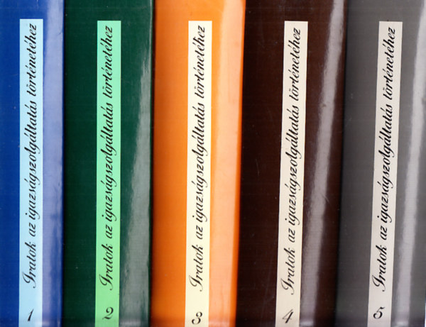 Horváth- Solt- Szabó- Zanathy- Zinner (szerk.) - Iratok az igazságszolgáltatás történetéhez I-V