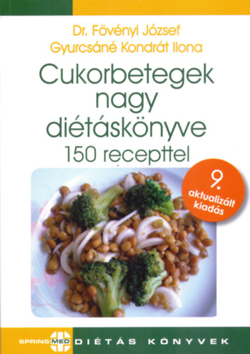 Dr. Gyurcs�n� Kondr�t Ilona F�v�nyi J�zsef - Cukorbetegek nagy di�t�sk�nyve - 150 recepttel