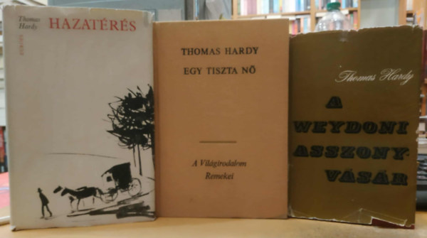 Thomas Hardy - 3 db Thomas Hardy: A weydoni asszonyv�s�r + Egy tiszta n� + Hazat�r�s