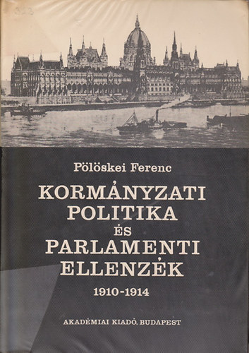 Plskei Ferenc - Kormnyzati politika s parlamaneti ellenzk  1910-1914