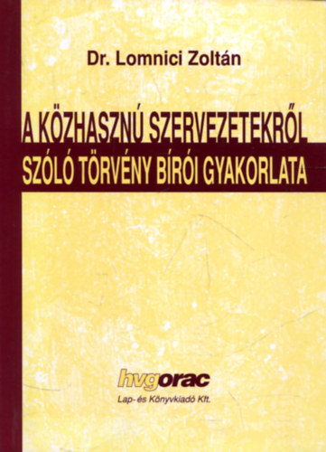 Lomnici Zoltán - A közhasznú szervezetekről szóló törvény bírói gyakorlata