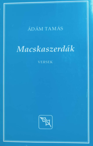 Ádám Tamás Birtalan Ferenc - Macskaszerdák (Versek) + Két kenyér között az este (Versek) (1 kötetben)