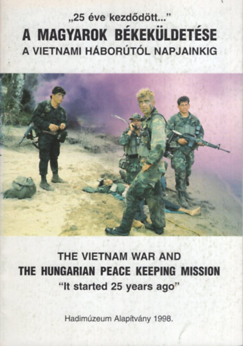 A magyarok békeküldetése - A vietnami háborútól napjainkig
