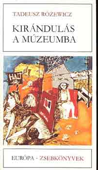 Tadeusz R�zewicz - Kir�ndul�s a m�zeumba
