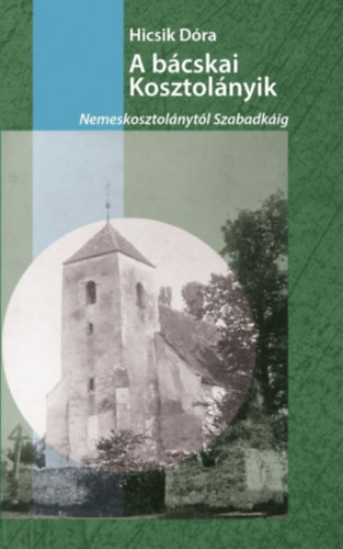 Hicsik D�ra - A b�cskai Kosztol�nyiak
