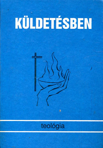 Szennay Andrs szerk. - Kldetsben (Tanulmnyktet a "Teolgia" folyirat 20ves jubileumra)