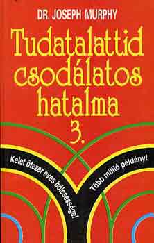 Dr. Joseph Murphy - Tudatalattid csodlatos hatalma 3.