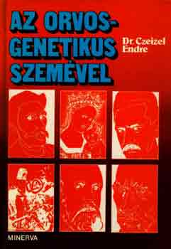 Dr. Czeizel Endre - Az orvosgenetikus szemvel