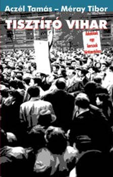 Acz�l Tam�s-M�ray Tibor - Tiszt�t� vihar - adal�kok egy korszak t�rt�net�hez