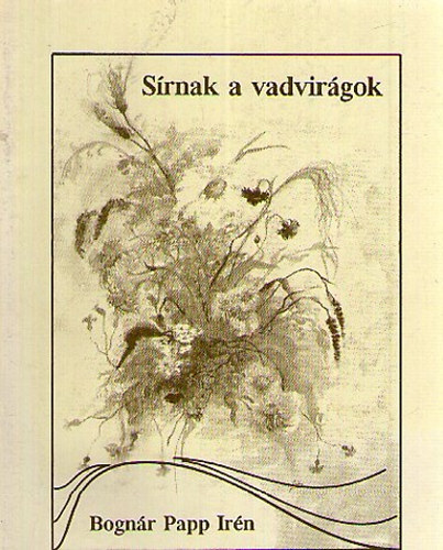 Bogn�r Papp Ir�n - S�rnak a vadvir�gok