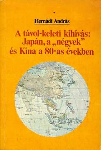 Herndi Andrs - A tvol-keleti kihvs: Japn, a "ngyek" s Kna a 80-as vekben