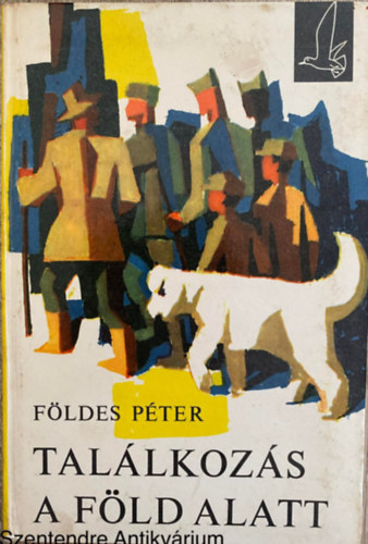 Szerk.: T. Asz�di �va, Graf.: Sz�nyi Gyula F�ldes P�ter - Tal�lkoz�s a f�ld alatt (Saj�t k�ppel)
