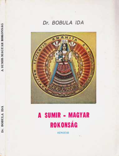 Dr. Bobula Ida - A sumir-magyar rokonság kérdése
