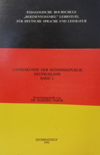 Dr. Kerekes G�bor - Landeskunde der bundesrepublik deutschland band I.