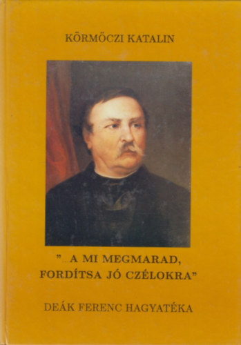 Krmczi Katalin - ...A mi megmarad, fordtsa j czlokra - Dek Ferenc hagyatka