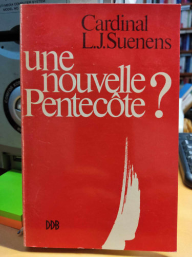 Léon Joseph Cardinal Suenens - Une nouvelle Pentecôte ?