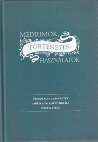 Médiumok, történetek, használatok