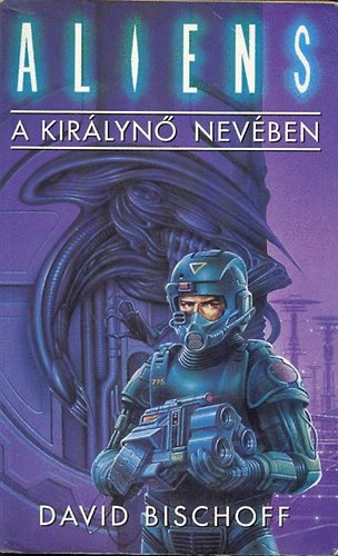 David Bischoff - Aliens: A kirlyn nevben