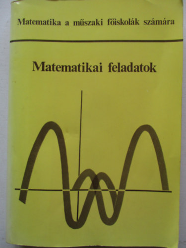 Scharnitzky Viktor  (szerk.) - Matematikai feladatok - Matematika a mszaki fiskolk szmra
