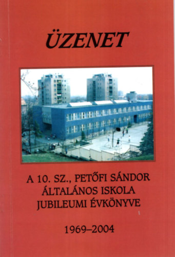 Varga Ferencn� - �zenet a 10. sz. Pet�fi S�ndor �ltal�nos Iskola jubileumi �vk�nyve 1969-2004
