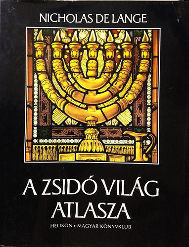 Nicholas De Lange - A zsid vilg atlasza
