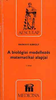 Baranyi Kroly - A biolgiai modellezs matematikai alapjai I.