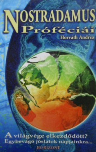 Nostradamus Prfcii A VILGVGE ELKEZDDTT? EGYBEVG JSLATOK NAPJAINKRA...