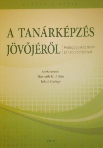 Horvth H. Attila - Jakab Gyrgy  (szerk.) - A tanrkpzs jvjrl III.