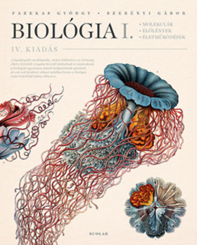Dr. Fazekas György; Dr. Szerényi Gábor - Biológia I. kötet - Molekulák, élőlények, életműködések