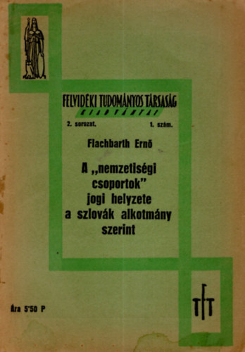 Flachbarth Ern - A "nemzetisgi csoportok"  jogi helyzete a szlovk alkotmny szerint- A Fevidki Tudomnyos Trsasg kiadvnyai 2. sorozat 1. szm