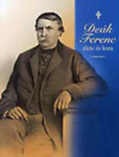 Pannonica Kiad� - De�k Ferenc �lete �s kora