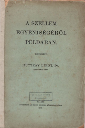 Huttkay Lip�t Dr. - A szellem egy�nis�g�r�l p�ld�ban - tanulm�ny