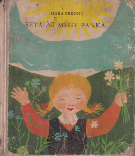 Mra Ferenc - Stlni megy Panka... - Gyermekversek (I. kiads) (Reich Kroly rajzaival)