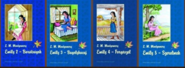 Lucy Maud Montgomery - Emily 2-5 (Barátságok, Bagolykacaj, Forgószél, Szerelmek)