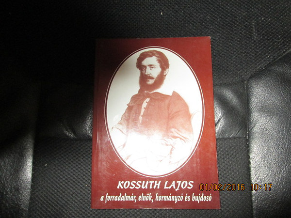 Simon Dezs - Kossuth Lajos - a forradalmr, elnk, kormnyz s bujdos