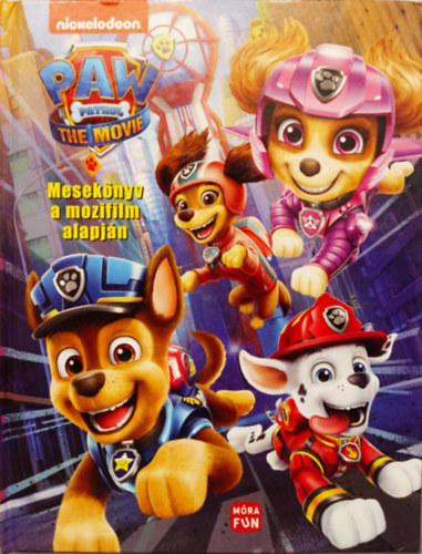 Magyari Andrea fordt - Paw patrol the movie - meseknyv a mozifilm alapjn