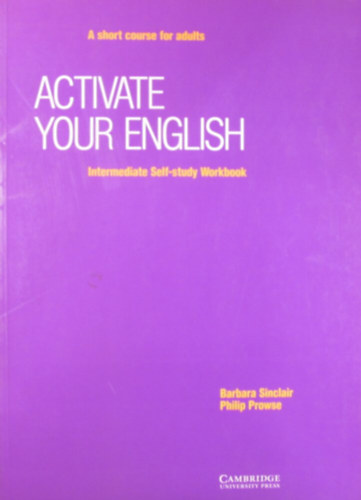 Barbara Sinclair - Philip Prowse - Activate Your English. Intermediate Self-study Workbook