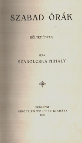 Szabolcska Mihly - Szabad rk kltemnyek