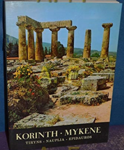 Korinth, Mykene, Tiryns, Nauplia, Epidauros