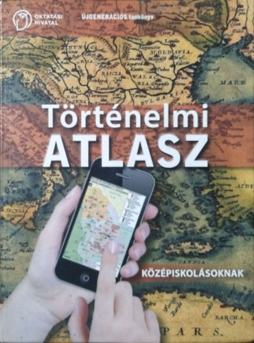 Történelmi atlasz - középiskolásoknak