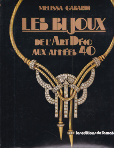 Melissa Gabardi - Les Bijoux de l' Art Dco aux Annes 40 (Art Deco kszerek)