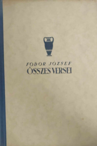 Fodor József - Fodor József összes versei ( 1922-1942 )