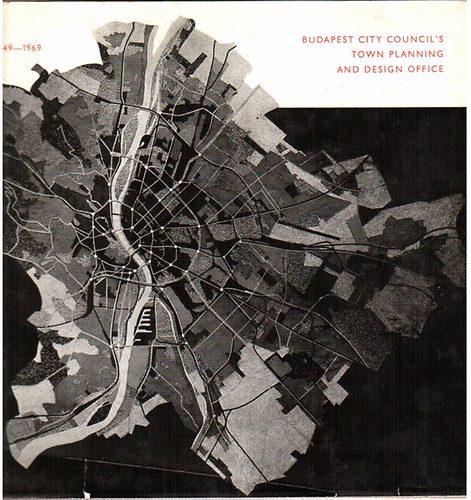 Gy�ri L�szl� - Budapest City Council's Town Planning and Design Office 1949-1969