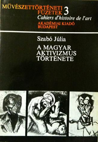 Szab Jlia - Mvszettrt. fzetek 3: A magyar aktivizmus trtnete