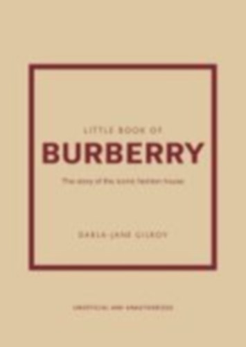 Gilroy Darla-Jane - Little Book of Burberry - The Story of the Iconic Fashion House
