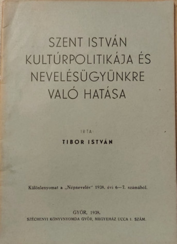 Tibor Istv�n - Szent istv�n Kult�rpolitik�ja �s nevel�s�gy�nkre val� hat�s