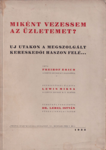 Freihof-Lewin-Dr. Lehel - Mik�nt vezessem az �zletemet? (�j utakon a megszolg�lt keresked�i...)