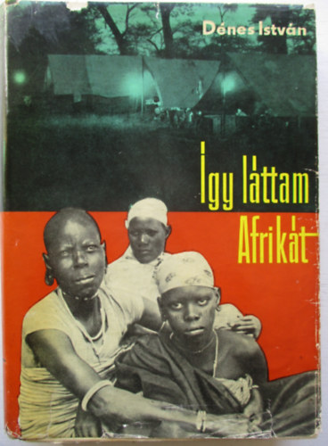 D�nes Istv�n - �gy l�ttam Afrik�t