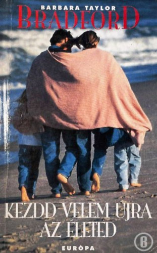 Barbara Taylor Bradford - Kezdd velem �jra az �leted