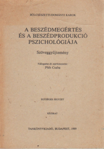 Plh Csaba szerk. - A beszdmegrts s a beszdprodukci pszicholgija (Szveggyjtemny)